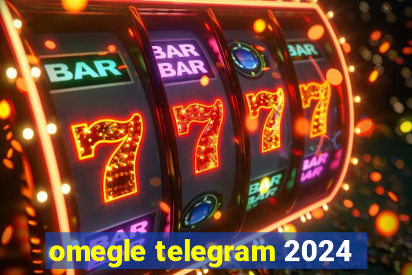 omegle telegram 2024